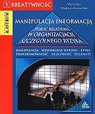 Manipulacja informacją. Public relations w organizacjach szczególnego ryzyka - Weronika Madryas-Kowalska [KSIĄŻKA]