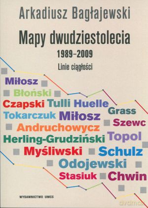 Mapy dwudziestolecia 1989-2009. Linie ciągłości - Arkadiusz Bagłajewski [KSIĄŻKA]