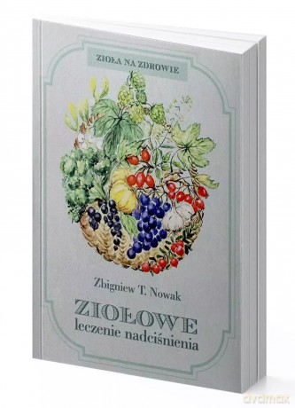 Ziołowe leczenie nadciśnienia - Zbigniew T. Nowak [KSIĄŻKA]