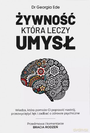 Żywność która leczy umysł - Dr Georgia Ede [KSIĄŻKA]
