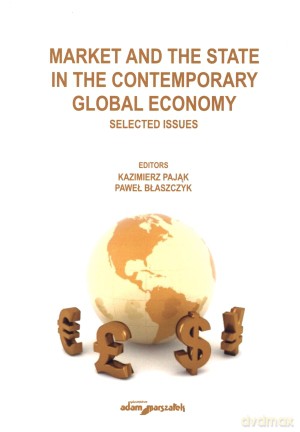 Market and The State in The Contemporary Global Economy - Kazimierz Pająk (red.), Paweł Błaszczyk (red.) [KSIĄŻKA]