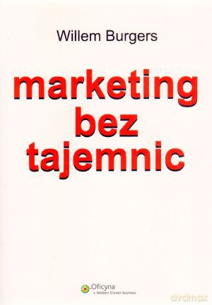 Marketing bez tajemnic - Willem Burgers [KSIĄŻKA]