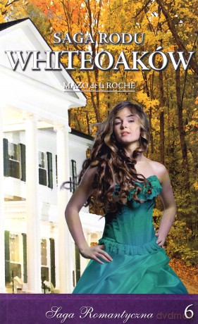 Mary Wakefield. Część 2. Saga Rodu Whiteoaków. Tom 6 - Mazo De La Roche [KSIĄŻKA]