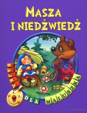 Masza i niedźwiedź. Bajka dla maluszka [KSIĄŻKA]