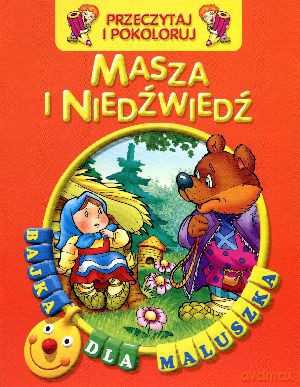 Masza i niedźwiedź. Przeczytaj i pokoloruj. Bajka dla maluszka [KSIĄŻKA]