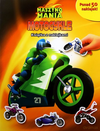 Maszynomania. Motocykle. Książka z naklejkami - Anna Bańkowska-Lach (tłum.) [KSIĄŻKA]