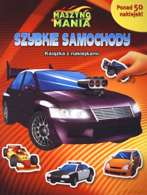 Maszynomania. Szybkie samochody. Książka z naklejkami - Anna Bańkowska-Lach (tłum.) [KSIĄŻKA]
