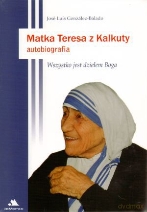 Matka Teresa z Kalkuty. Autobiografia - Jose Luis Gonzalez-Balado [KSIĄŻKA]