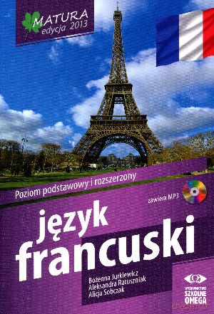 Matura 2013. Język francuski. Poziom podstawowy i rozszerzony [KSIĄŻKA]