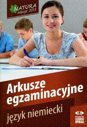 Matura 2013. Język niemiecki. Arkusze egzaminacyjne [KSIĄŻKA]