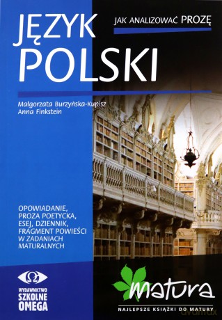 Matura 2013. Język polski. Jak analizować prozę - Małgorzata Burzyńska-Kupisz, Anna Finkstein [KSIĄŻKA]