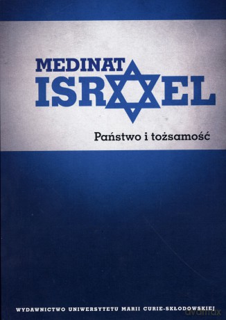 Medinat Israel. Państwo i tożsamość - Konrad Zieliński (red.), Joanna Krauze (red.) [KSIĄŻKA]