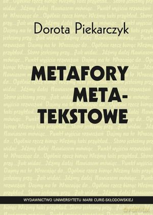 Metafory metatekstowe - Dorota Piekarczyk [KSIĄŻKA]