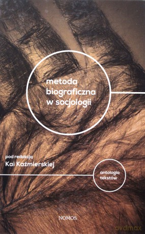 Metoda biograficzna w socjologii. Antologia tekstów [KSIĄŻKA]
