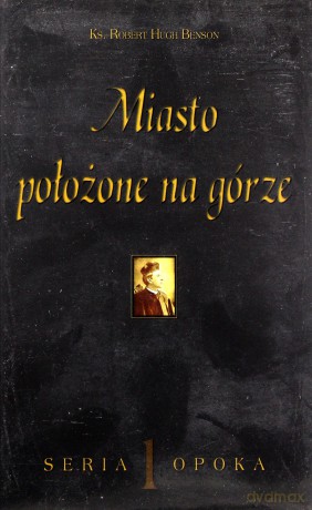Miasto położone na górze - Ks. Robert Hugh Benson [KSIĄŻKA]