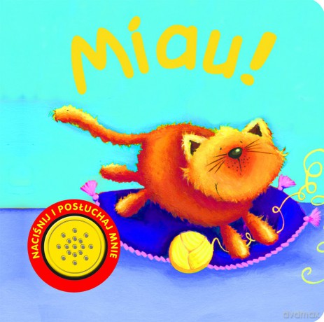 Miau! Naciśnij i posłuchaj mnie [KSIĄŻKA]
