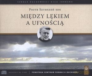 Miedzy lękiem a ufnością. Konferencje (6 płyt CD) - Piotr Szyrszeń SDS [KSIĄŻKA]