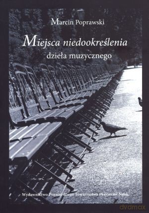 Miejsca niedookreślenia dzieła muzycznego - Marcin Poprawski [KSIĄŻKA]