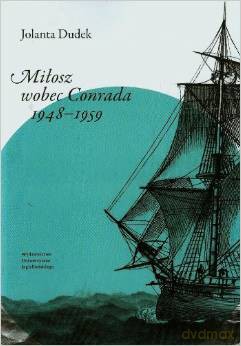 Miłosz wobec Conrada. 1948-1959 - Jolanta Dudek [KSIĄŻKA]