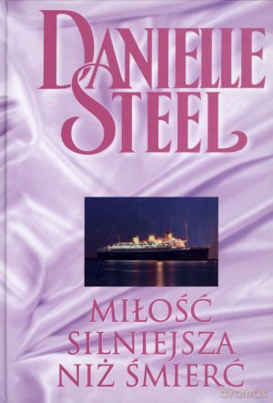Miłość silniejsza niż śmierć - Danielle Steel [KSIĄŻKA]