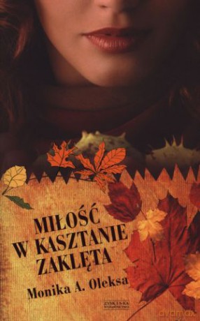 Miłość w kasztanie zaklęta - Monika A. Oleksa [KSIĄŻKA]