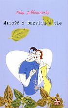 Miłość z bazylią w tle - Nika Jabłonowska [KSIĄŻKA]
