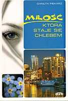Miłość, która staje się chlebem - Danuta Piekarz [KSIĄŻKA]