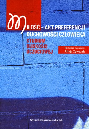 Miłość. Akt preferencji duchowości człowieka - Alicja Żywczok (red.) [KSIĄŻKA]