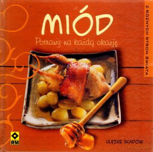Miód. Potrawy na każdą okazję - Ulrike Skadow [KSIĄŻKA]