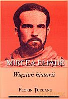 Mircea Eliade. Więzień historii - Florin Turcanu [KSIĄŻKA]