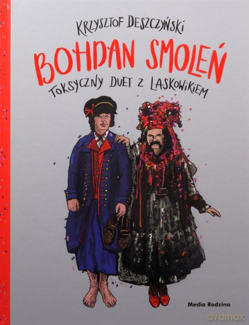 Smoleń. Toksyczny duet z Laskowikiem - Krzysztof Deszczyński [KSIĄŻKA]