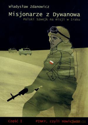 Misjonarze z Dywanowa. Polski Szwejk na misji w Iraku. Część I. Pinky, czyli nowicjusz - Władysław Zdanowicz [KSIĄŻKA]