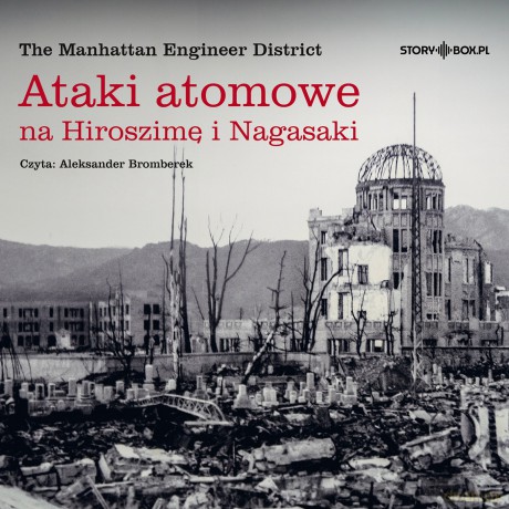 Ataki atomowe na Hiroszimę i Nagasaki - The Manhattan Engineer District [AUDIOBOOK]