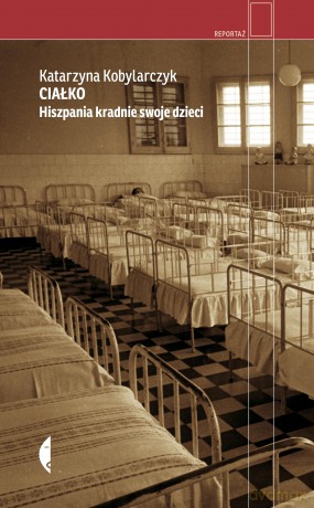Ciałko. Hiszpania kradnie swoje dzieci - Katarzyna Kobylarczyk [KSIĄŻKA]