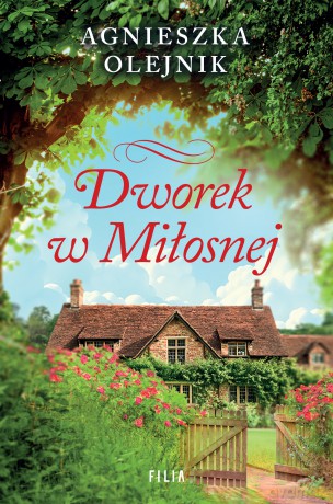 Dworek w Miłosnej - Agnieszka Olejnik [KSIĄŻKA]