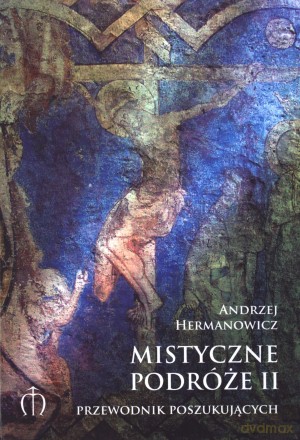 Mistyczne podróże II. Przewodnik poszukujących - Andrzej Hermanowicz [KSIĄŻKA]