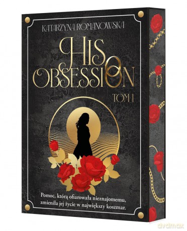 His Obsession (Tom 1) (Ilustrowane brzegi) - Katarzyna Romanowska [KSIĄŻKA]