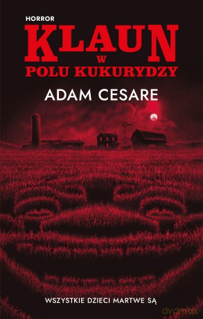 Klaun w polu kukurydzy - Adam Case [KSIĄŻKA]