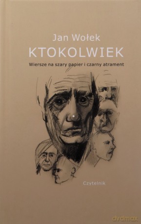 Ktokolwiek. Wiersze na szary papier i czarny atrament - Jan Wołek [KSIĄŻKA]