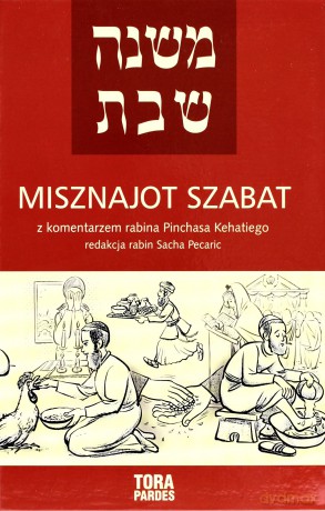 Misznajot Szabat z komentarzem rabina Pinchasa Kehatiego - Sacha Pecaric (red.) [KSIĄŻKA]