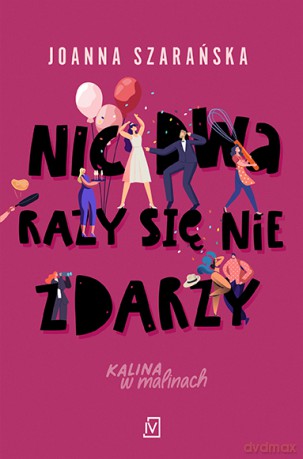 Nic dwa razy się nie zdarzy. Kalina w malinach (Tom 3) - Joanna Szarańska [KSIĄŻKA]