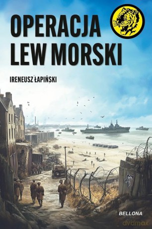 Operacja Lew Morski - Ireneusz Łapiński [KSIĄŻKA]