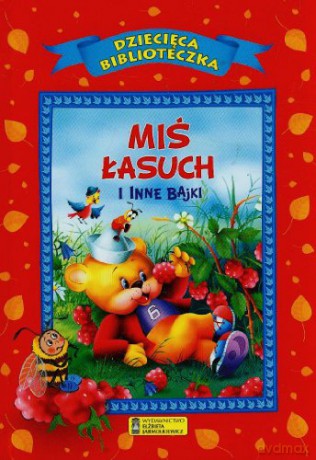 Miś łasuch i inne bajki [KSIĄŻKA]