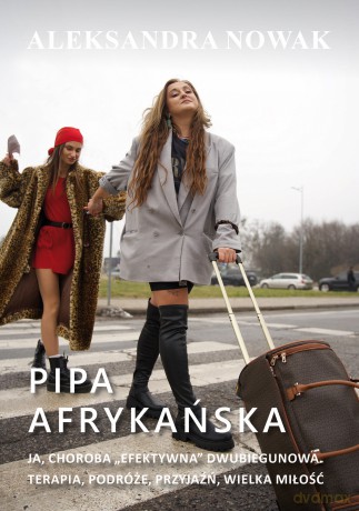 Pipa afrykańska. Ja, choroba "efektywna" dwubiegunowa. Terapia, podróże, przyjaźń, wielka miłość - Aleksandra Nowak [KSIĄŻKA]