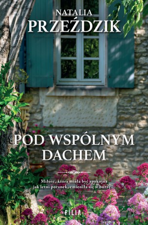 Pod wspólnym dachem - Natalia Przeździk [KSIĄŻKA]