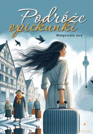 Podróże opiekunki - Małgorzata Jary [KSIĄŻKA]