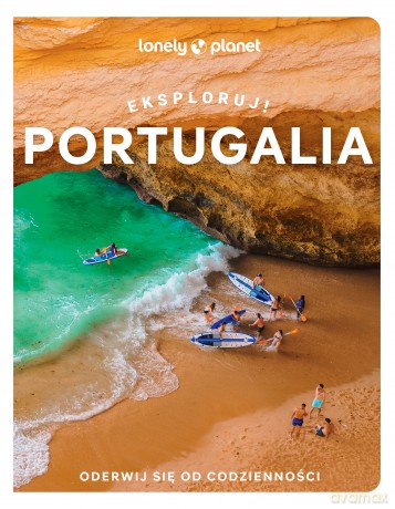 Portugalia. Eksploruj! Lonely Planet [KSIĄŻKA]