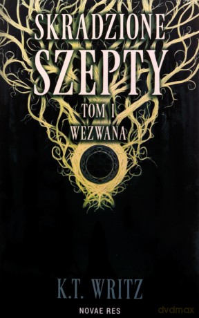Skradzione szepty: Wezwana - K.T. Writz [KSIĄŻKA]
