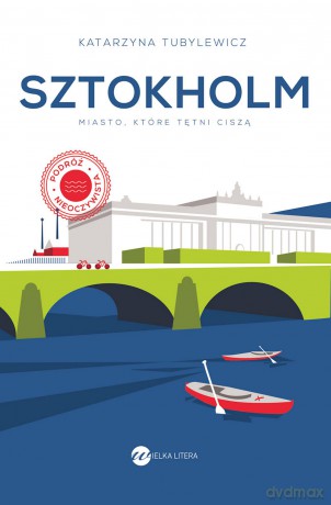Sztokholm. Miasto, które tętni ciszą - Katarzyna Tubylewicz [KSIĄŻKA]