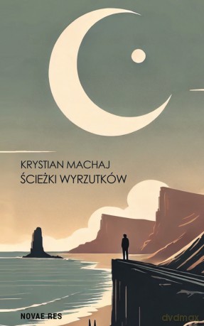Ścieżki wyrzutków - Krystian Machaj [KSIĄŻKA]